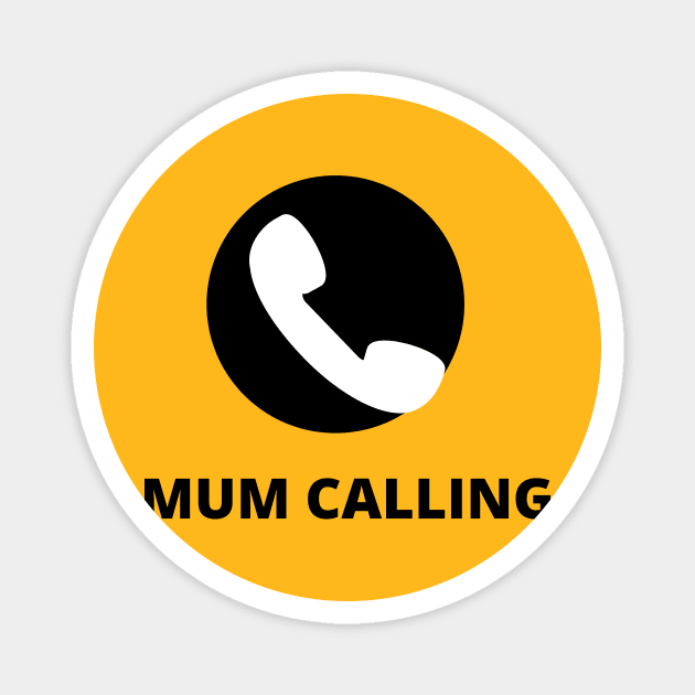 Mum Calling: Answer with Love tshirt Magnet by MbaireW